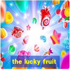 the lucky fruit