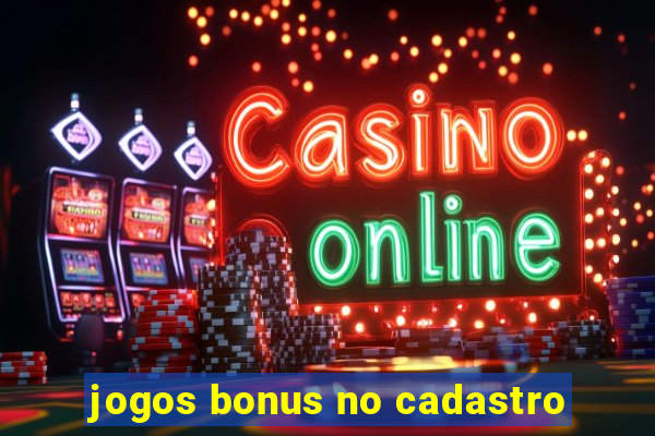 jogos bonus no cadastro