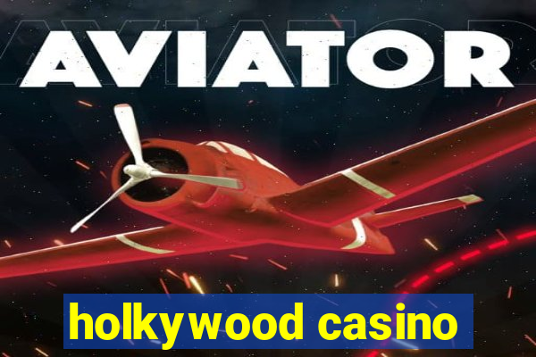 holkywood casino