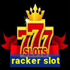 racker slot