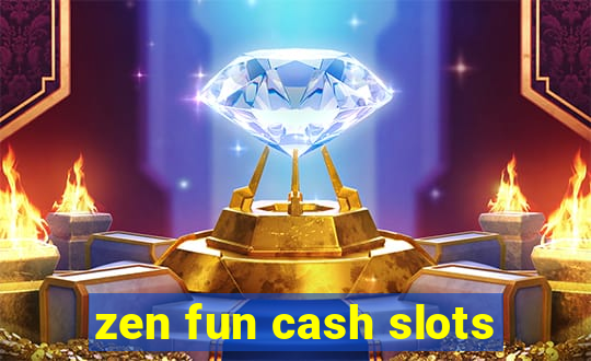 zen fun cash slots