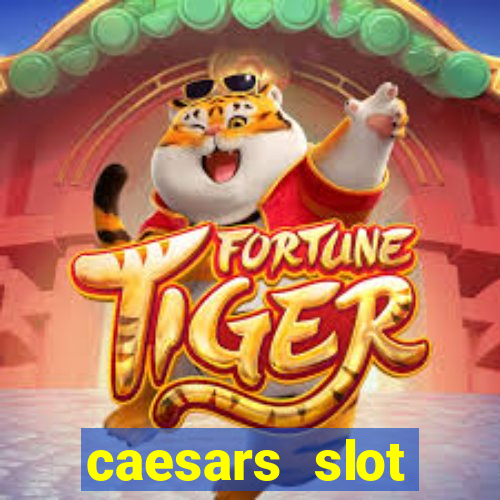 caesars slot machines & games