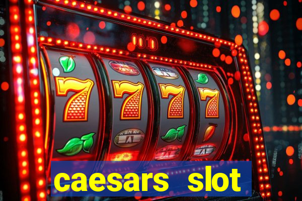 caesars slot machines & games