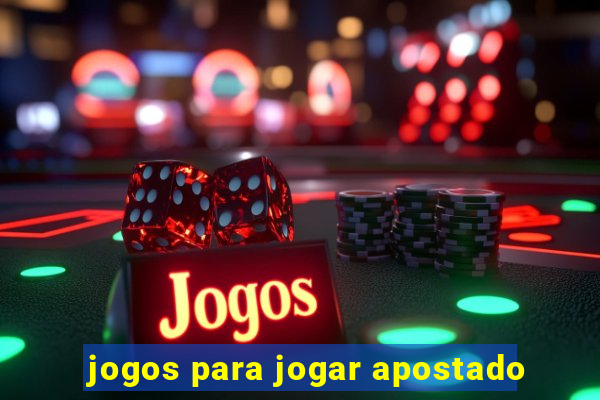 jogos para jogar apostado