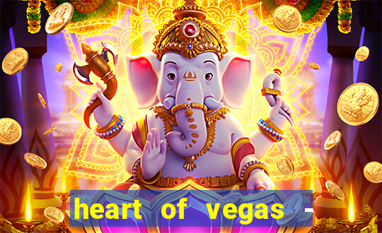 heart of vegas - slots casino