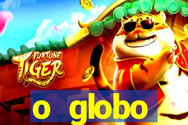 o globo absolutamente not铆cias