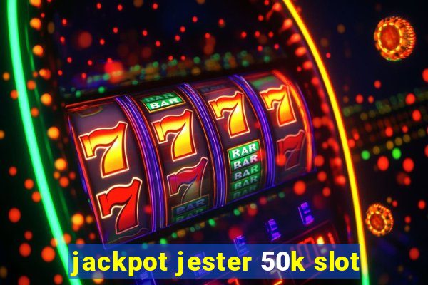 jackpot jester 50k slot