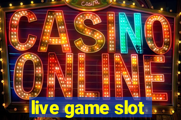 live game slot