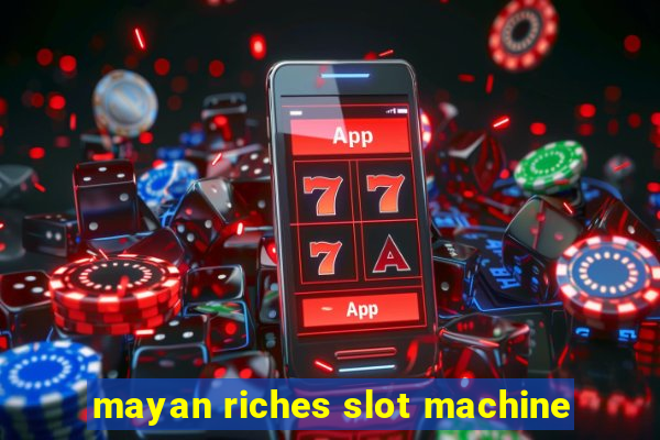 mayan riches slot machine