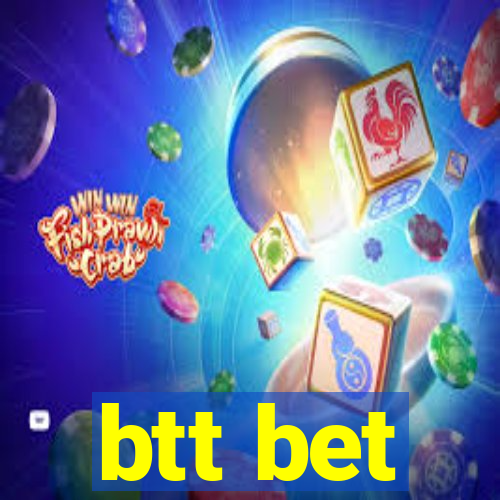 btt bet