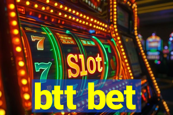 btt bet