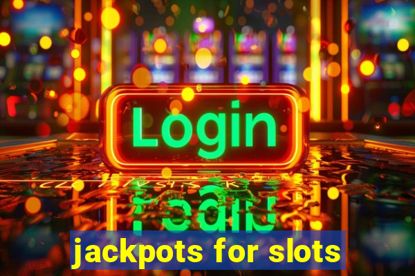 jackpots for slots