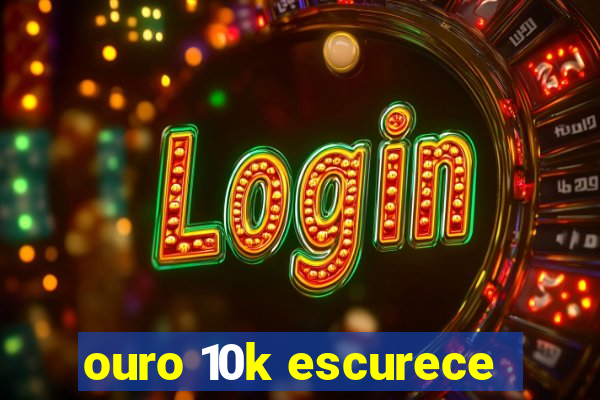 ouro 10k escurece