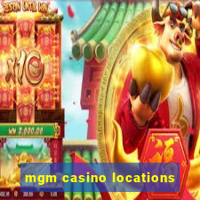 mgm casino locations