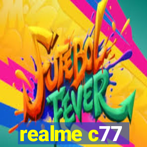 realme c77