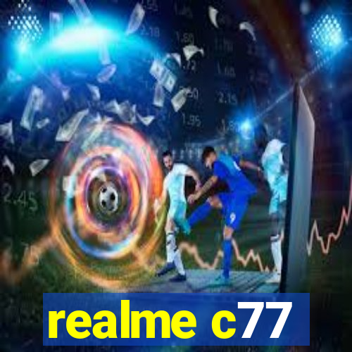 realme c77