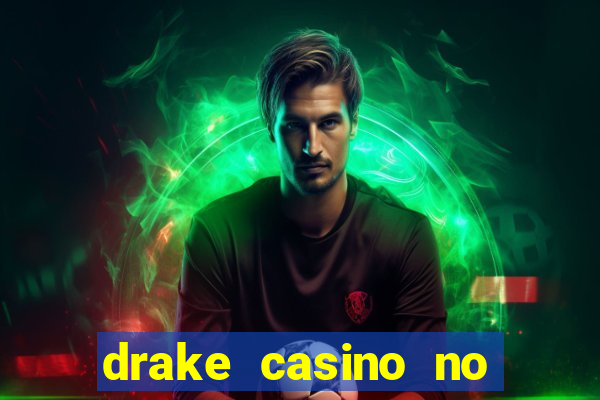 drake casino no deposit bonus codes 2020