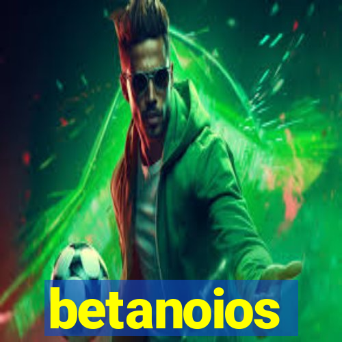 betanoios