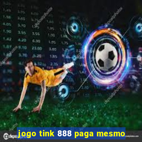 jogo tink 888 paga mesmo