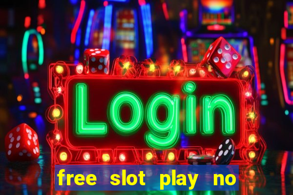 free slot play no deposit with bonus