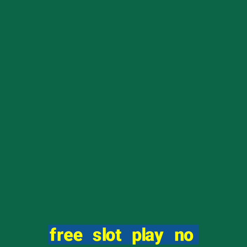 free slot play no deposit with bonus