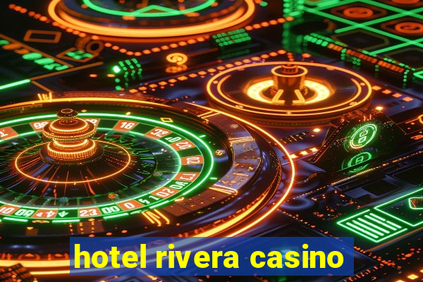 hotel rivera casino