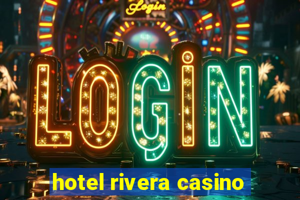 hotel rivera casino