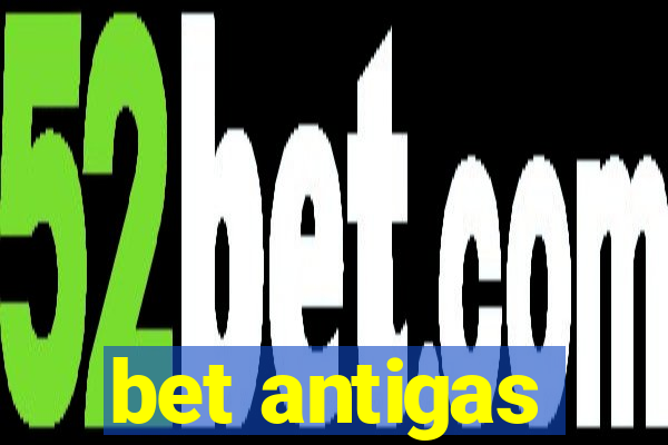 bet antigas