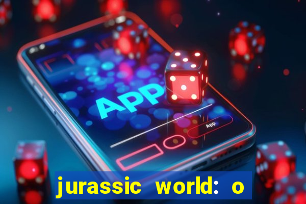 jurassic world: o mundo dos dinossauros filme completo dublado youtube