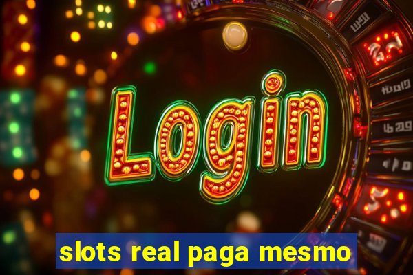 slots real paga mesmo