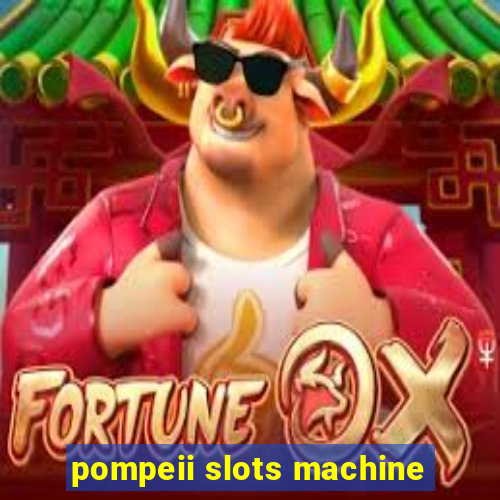 pompeii slots machine