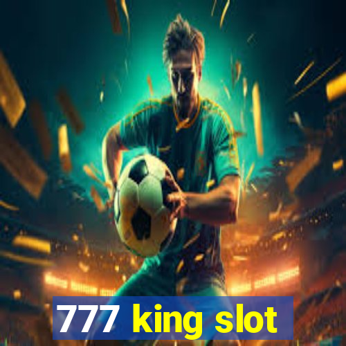 777 king slot