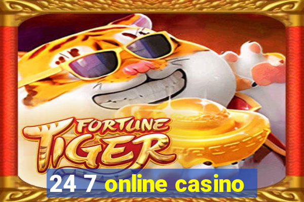 24 7 online casino