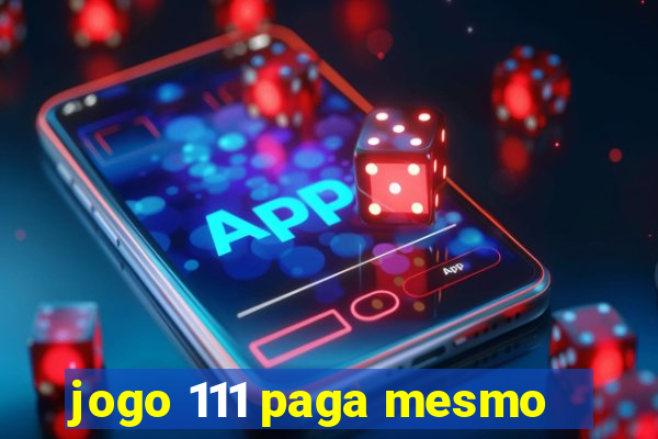 jogo 111 paga mesmo