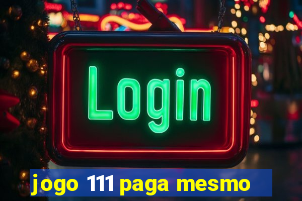 jogo 111 paga mesmo