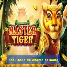 resultado de exame delbone