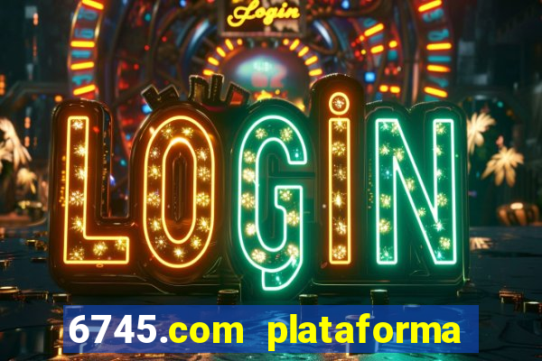 6745.com plataforma de jogos