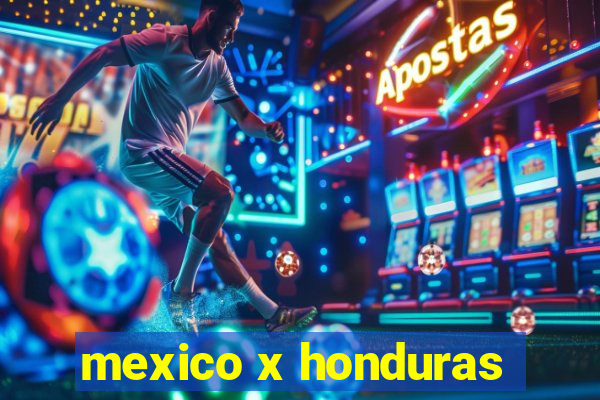 mexico x honduras