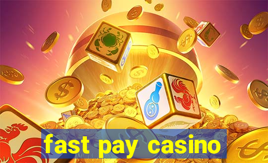 fast pay casino