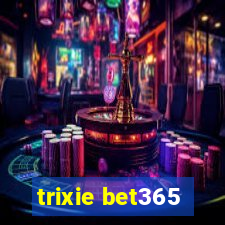 trixie bet365