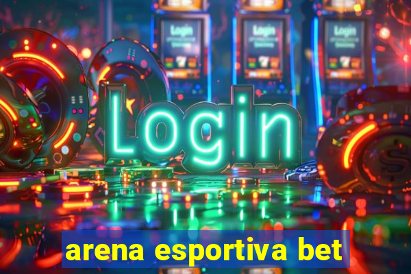 arena esportiva bet