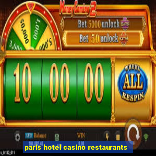 paris hotel casino restaurants