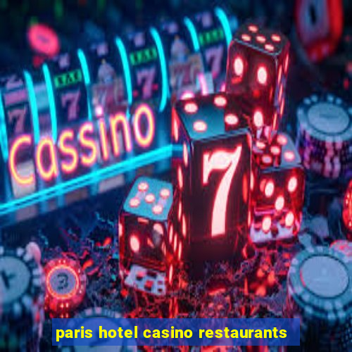 paris hotel casino restaurants