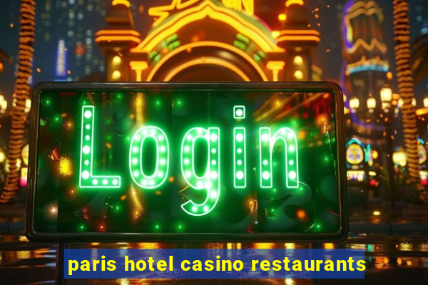 paris hotel casino restaurants