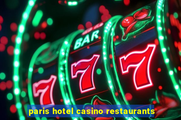 paris hotel casino restaurants