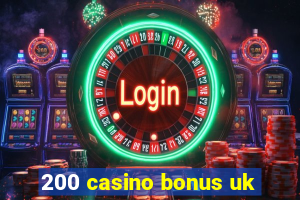 200 casino bonus uk