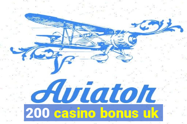 200 casino bonus uk