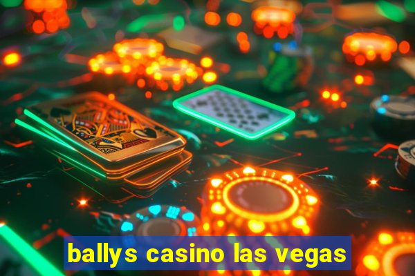 ballys casino las vegas