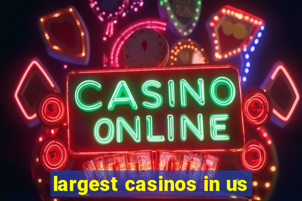 largest casinos in us