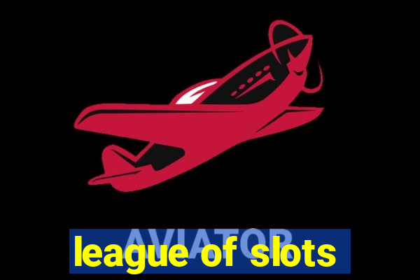 league of slots